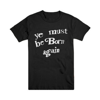 Kanye West You Ye Must Be Born Again Letter T-Shirts